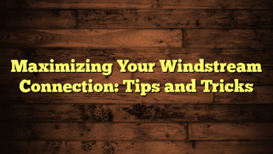Maximizing Your Windstream Connection: Tips and Tricks